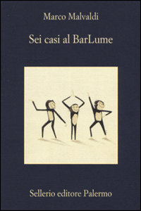 Marco Malvaldi, Sei casi al BarLume, Sellerio, 2016 - raccolta di racconti già pubblicati in varie antologie Sellerio